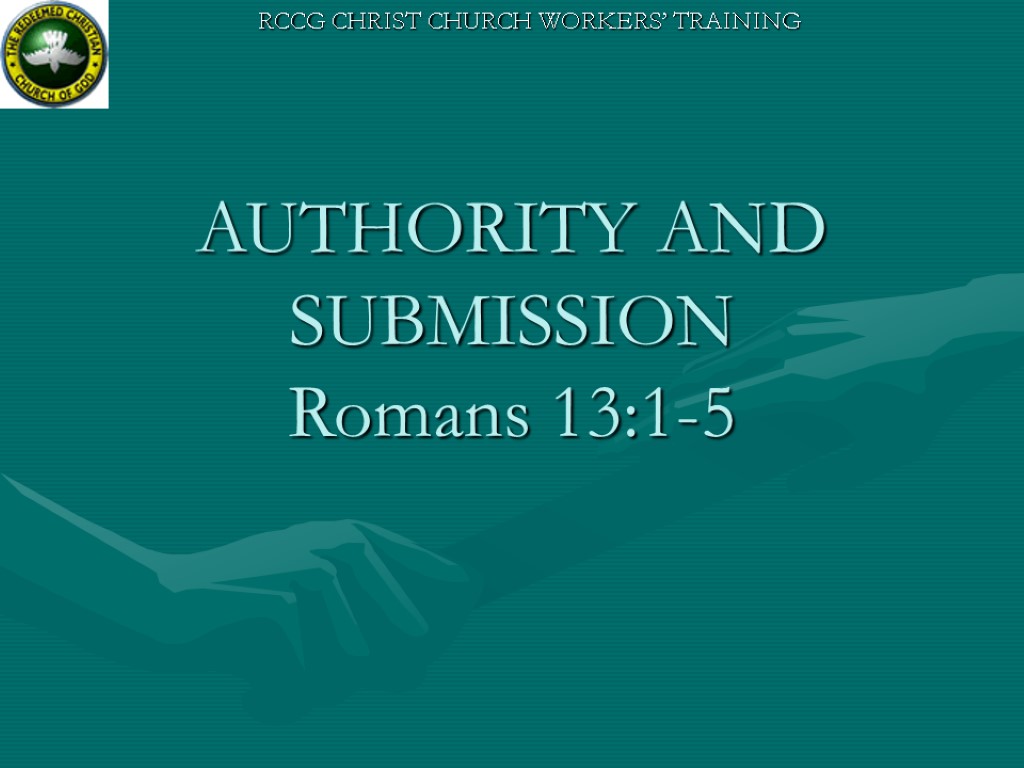 AUTHORITY AND SUBMISSION Romans 13:1-5